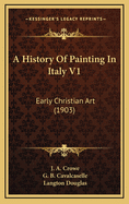 A History of Painting in Italy V1: Early Christian Art (1903)