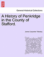 A History of Penkridge in the County of Stafford.