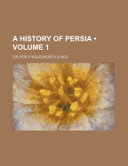 A History of Persia; Volume 1