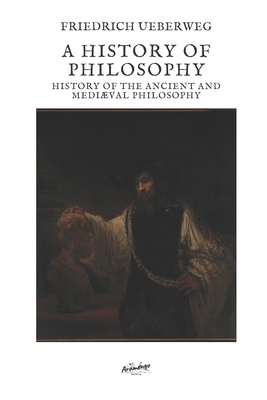 A history of philosophy: History of the ancient and medival philosophy - Morris, George Sylvester (Translated by), and Smith, Henry Boynton, and Porter, Noah