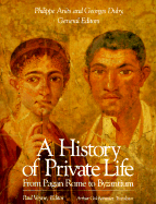 A History of Private Life, Volume I: From Pagan Rome to Byzantium