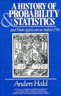 A History of Probability and Statistics and Their Applications Before 1750 - Hald, Anders