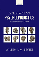 A History of Psycholinguistics: The Pre-Chomskyan Era