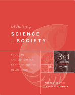 A History of Science in Society, Volume I: From the Ancient Greeks to the Scientific Revolution, Third Edition