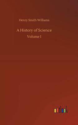 A History of Science - Williams, Henry Smith