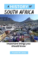 A History of South Africa: Important things you should know