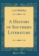 A History of Southern Literature (Classic Reprint)