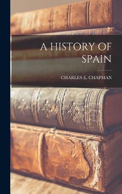 A History of Spain - Chapman, Charles E