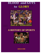 A History of Sport (color): Blood and Guts to Glory