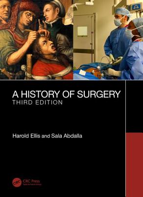 A History of Surgery: Third Edition - Ellis, Harold, and Abdalla, Sala