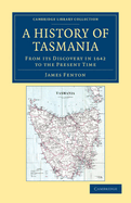 A History of Tasmania from Its Discovery in 1642 to the Present Time