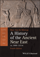 A History of the Ancient Near East Ca. 3000 - 323 BC