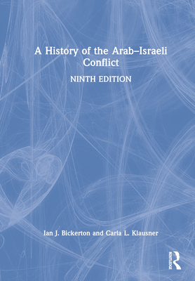 A History of the Arab-Israeli Conflict - Bickerton, Ian J, and Klausner, Carla L