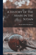 A History of the Arabs in the Sudan