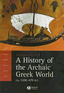 A History of the Archaic Greek World: ca. 1200-479 BCE - Hall, Jonathan M
