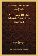 A History Of The Atlantic Coast Line Railroad