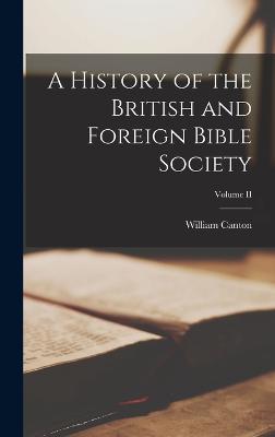 A History of the British and Foreign Bible Society; Volume II - Canton, William