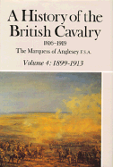 A History of the British Cavalry: 1899-1913, Volume IV