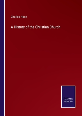 A History of the Christian Church - Hase, Charles