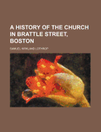 A History of the Church in Brattle Street, Boston