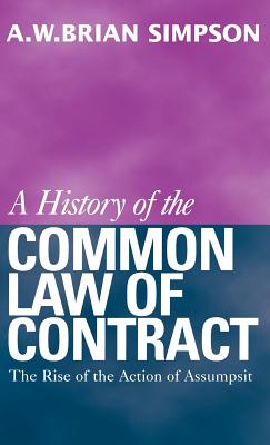 A History of the Common Law of Contract: Volume I - Simpson, Alfred W