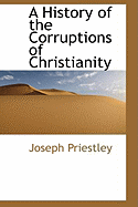 A History of the Corruptions of Christianity