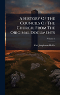 A History Of The Councils Of The Church, From The Original Documents
