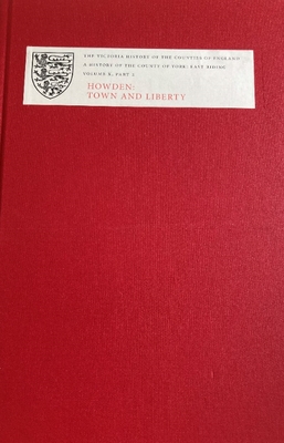 A History of the County of York: East Riding: Volume X: Part 2: Town and Liberty - Crouch, David (Editor)