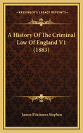 A History of the Criminal Law of England V1 (1883)