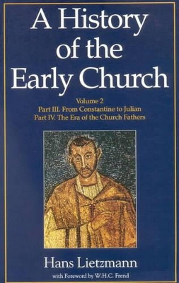 A History of the Early Church: Volume II - Lietzmann, Hans