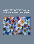 A History of the English Agricultural Labourer