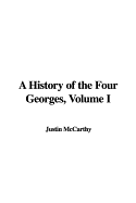 A History of the Four Georges, Volume I