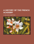 A History of the French Academy