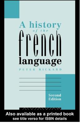 A History of the French Language - Rickard, Peter