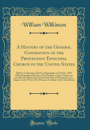 A History of the General Convention of the Protestant Episcopal Church in the United States: Held in Gethsemane Church, Minneapolis, in October, 1895; With Biographical Sketches of Its Members; Also a Chapter on the History of the Church in the Early Days