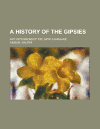 A History of the Gipsies: With Specimens of the Gipsy Language