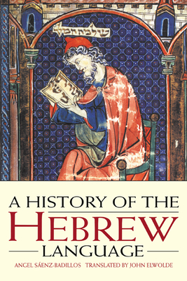 A History of the Hebrew Language - Saenz-Badillos, Angel, and Senz-Badillos, Angel, and Soaenz-Badillos, Angel