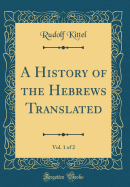 A History of the Hebrews Translated, Vol. 1 of 2 (Classic Reprint)