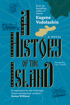 A History of the Island - Vodolazkin, Eugene, and Hayden, Lisa C (Translated by)