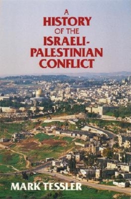 A History of the Israeli-Palestinian Conflict - Tessler, Mark, Professor