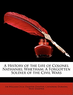 A History of the Life of Colonel Nathaniel Whetham: A Forgotten Soldier of the Civil Wars