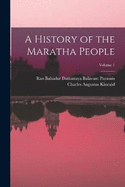 A History of the Maratha People; Volume 1