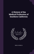 A History of the Medical Profession of Southern California