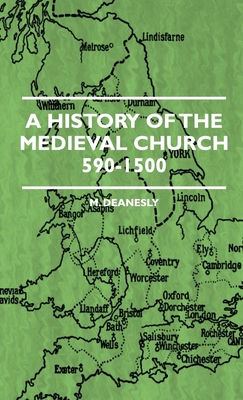 A History Of The Medieval Church 590-1500 - Deanesly, M