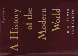 A History of the Modern World: Eighth Edition - Palmer, Robert Roswell, and Palmer, R R, and Colton, Joel