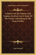 A History of the Nations and Empires Involved and a Study of the Events Culminating in the Great Conflict