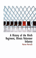 A History of the Ninth Regiment Illinois Volunteer Infantry