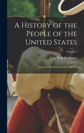 A History of the People of the United States: From the Revolution to the Civil War; Volume 3