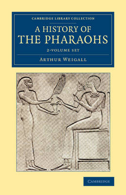 A History of the Pharaohs 2 Volume Set - Weigall, Arthur E. P. Brome