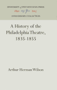 A History of the Philadelphia Theatre, 1835-1855